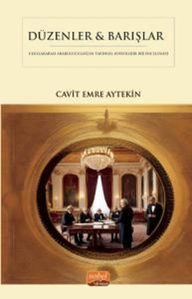 Düzenler & Barışlar - Diplomatik Arabuluculuğun Tarihsel Sosyolojik Bir İncelemesi