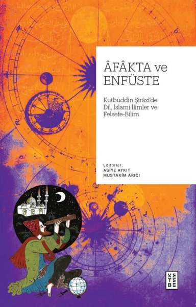 Afakta ve Enfüste: Kutbuddin Şirazi'de Dil İslami İlimler ve Felsefe - Bilim