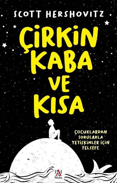 Çirkin Kaba ve Kısa - Çocuklardan Sorularla Yetişkinler İçin Felsefe