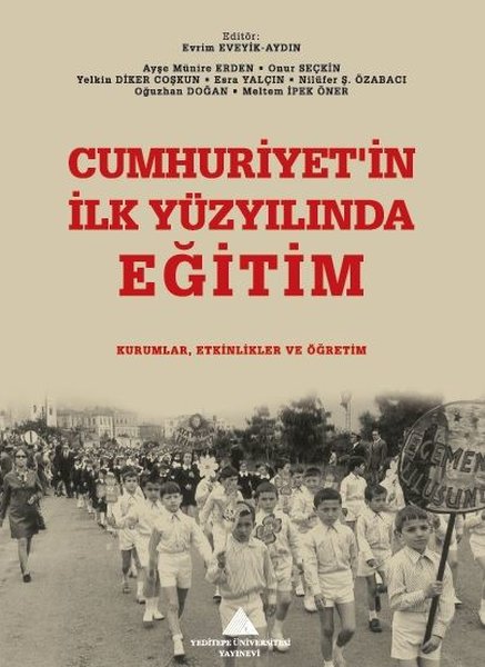 Cumhuriyet'in İlk Yüzyılında Eğitim: Kurumlar Etkinlikler ve Öğretim