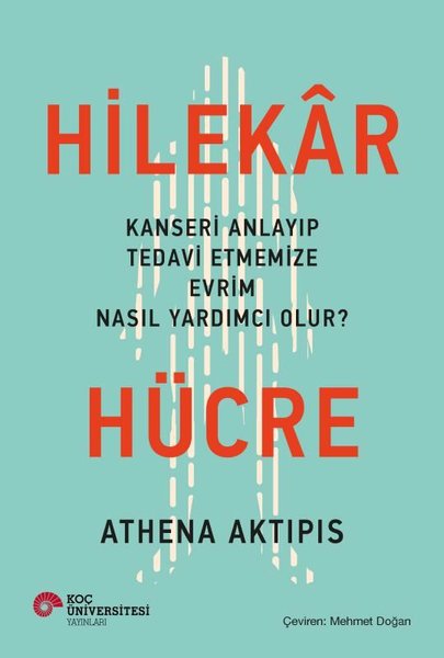 Hilekar Hücre: Kanseri Anlayıp Tedavi Etmemize Evrim Nasıl Yardımcı Olur?