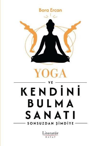 Yoga ve Kendini Bulma Sanatı - Sonsuzdan Şimdiye