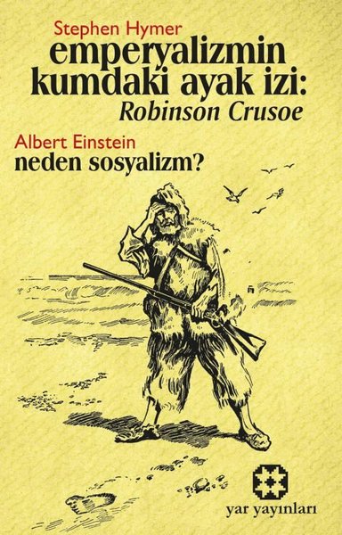 Emperyalizmin Kumdaki Ayak İzi: Robinson Crusoe Albert Einstein: Neden Sosyalizm?