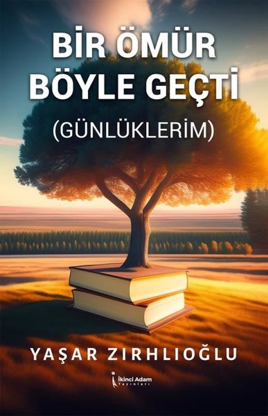 Bir Ömür Böyle Geçti (Günlüklerim)