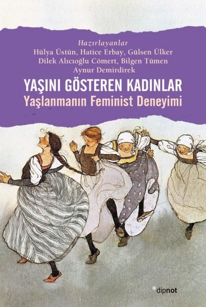 Yaşını Gösteren Kadınlar-Yaşlanmanın Feminist D...