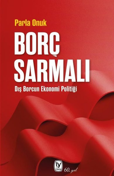 Borç Sarmalı - Dış Borcun Ekonomi Politiği