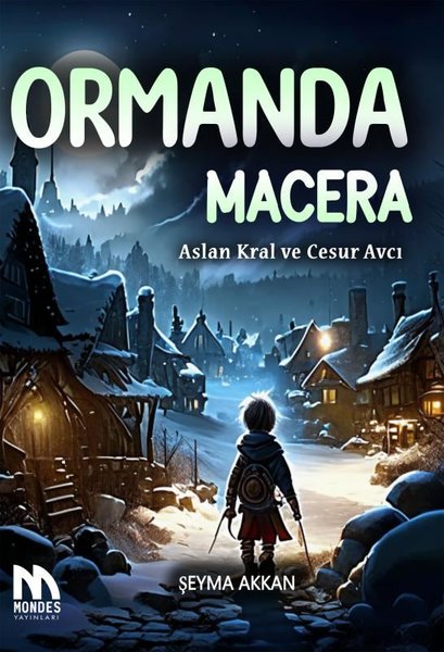 Ormanda Macera - Aslan Kral ve Cesur Avcı