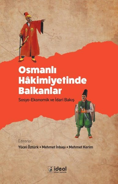 Osmanlı Hakimiyetinde Balkanlar: Sosyo - Ekonomik ve İdari Bakış