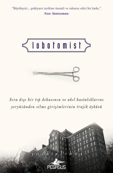 Lobotomist - Sıra Dışı Bir Tıp Dehasının ve Akı...