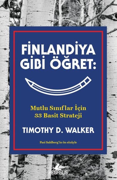 Finlandiya Gibi Öğret: Mutlu Sınıflar İçin 33 B...