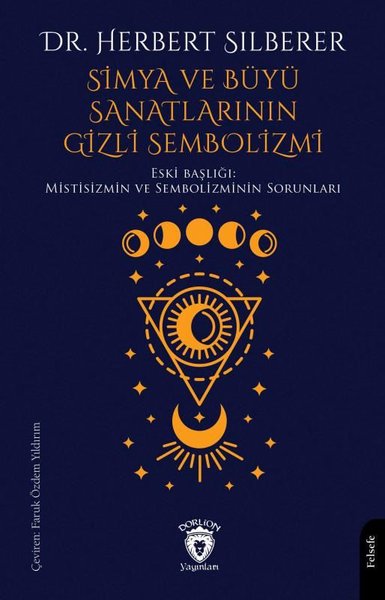 Simya ve Büyü Sanatlarının Gizli Sembolizmi - Eski Başlığı: Mistisizmin ve Semboliminin Sorunları