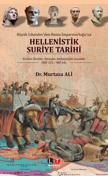 Büyük İskender'den Roma İmparatorluğu'na Hellenistik Suriye Tarihi - Krallar Kentler Savaşlar Ant