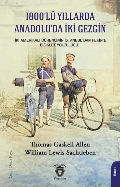 1800'lü Yıllarda Anadolu'da İki Gezgin - İki Amerikalı Öğrencinin İstanbul'dan Pekin'e Bisiklet Yolc
