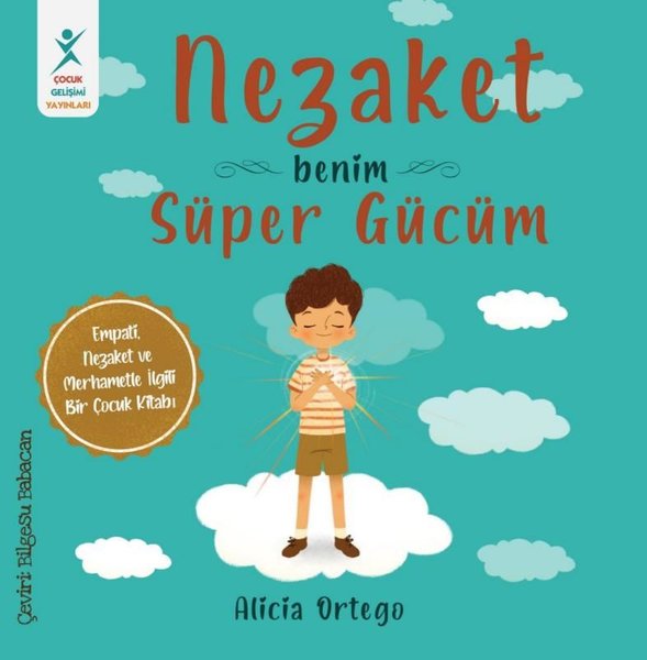 Nezaket Benim Süper Gücüm - Empati Nezaket ve Merhametle İlgili Bir Çocuk Kitabı