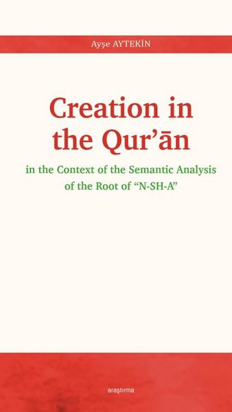 Creation in The Qur'an in The Context Of The Semantic Analysisof The Root Of N-SH-A
