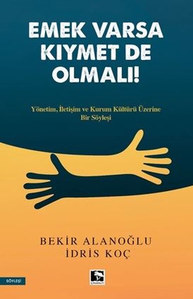 Emek Varsa Kıymet de Olmalı! Yönetim İletişim ve Kurum Kültürü Üzerine Bir Söyleşi