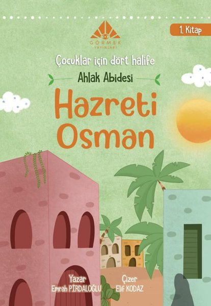 Ahlak Abidesi Hazreti Osman - Çocuklar İçin Dört Halife 1. Kitap