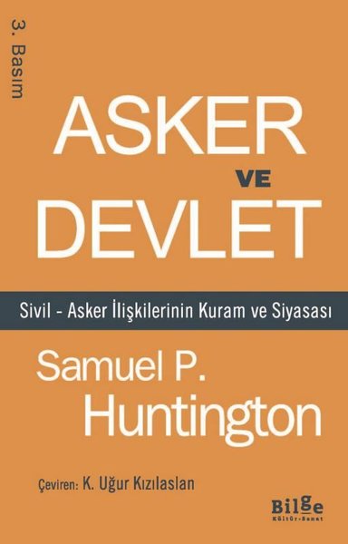 Asker ve Devlet - Sivil - Asker İlişkilerinin Kuram ve Siyasası