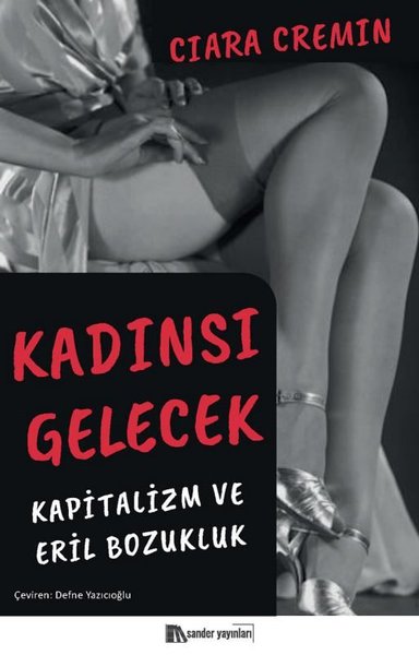 Kadınsı Gelecek - Kapitalizm ve Eril Bozukluk