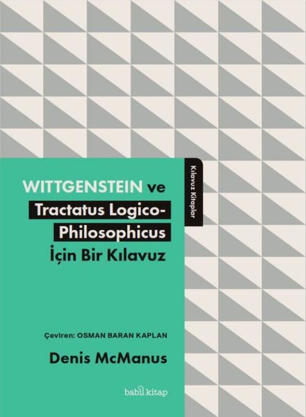 Wittgenstein ve Tractatus Logico - Philosophicus İçin Bir Kılavuz