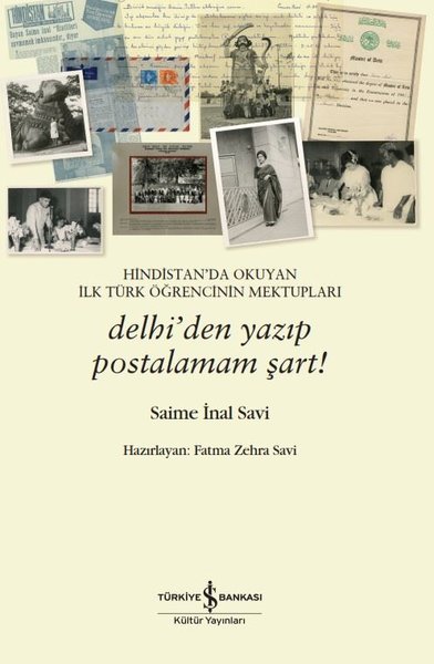 Hindistan'da Okuyan İlk Türk Öğrencinin Mektupları - Delhi'den Yazıp Postalamam Şart!