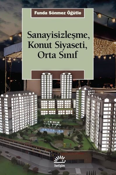 Sanayisizleşme Konut Siyaseti Orta Sınıf