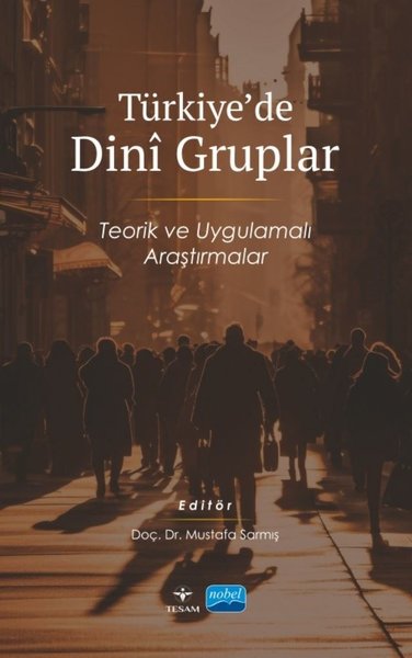 Türkiye'de Dini Gruplar - Teorik ve Uygulamalı Araştırmalar