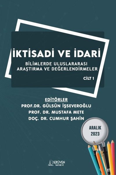 İktisadi ve İdari Bilimlerde Uluslararası Araştırma ve Değerlendirmeler Cilt 1