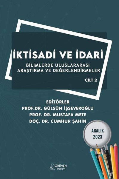 İktisadi ve İdari Bilimlerde Uluslararası Araştırma ve Değerlendirmeler Cilt 2