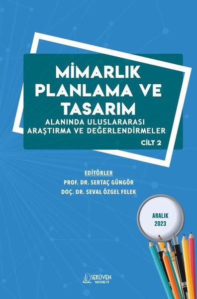 Mimarlık Planlama ve Tasarım Alanında Uluslararası Araştırma ve Değerlendirmeler Cilt 2