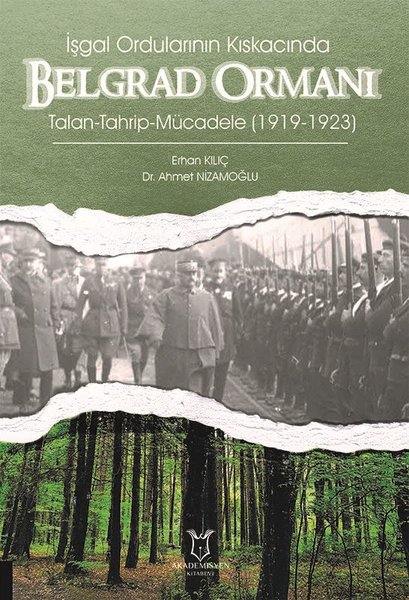 İşgal Ordularının Kıskacında Belgrad Ormanı - Talan - Tahrip-Mücadele (1919 - 1923)