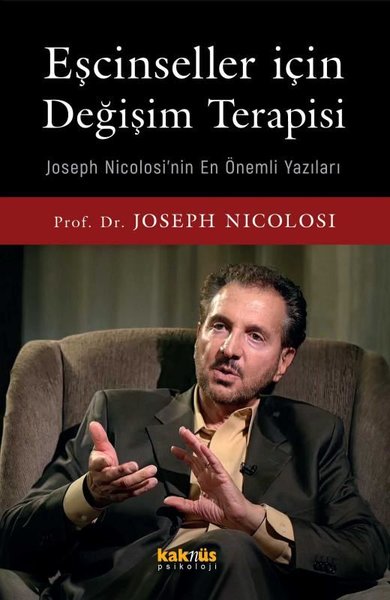 Eşcinseller İçin Değişim Terapisi - Joseph Nicolosi'nin En Önemli Yazıları