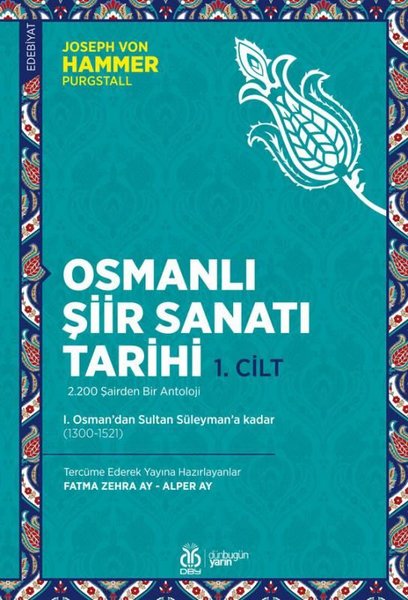 Osmanlı Şiir Sanatı Tarihi 1.Cilt - 1. Osman'dan Sultan Süleyman'a kadar (1300 - 1521)