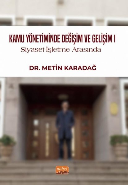 Kamu Yönetiminde Değişim ve Gelişim 1 - Siyaset - İşletme Arasında