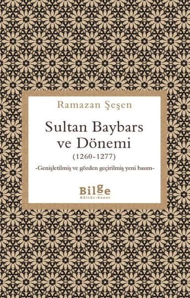 Sultan Baybars ve Dönemi (1260 - 1277) Genişletilmiş ve Gözden Geçirilmiş Yeni Basım