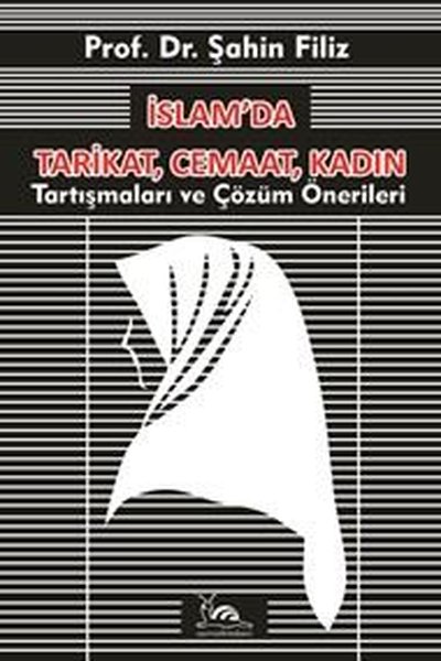 İslam'da Tarikat, Cemaat, Kadın - Tartışmalar ve Çözüm Önerileri