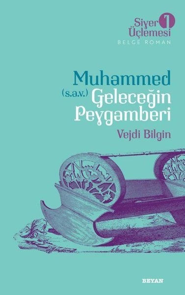 Muhammed (s.a.v.) Geleceğin Peygamberi - Siyer ...