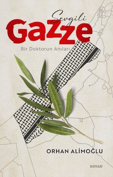 Sevgili Gazze - Bir Doktorun Anıları