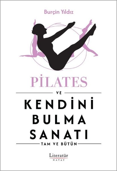 Pilates ve Kendini Bulma Sanatı - Tam ve Bütün