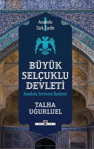 Büyük Selçuklu Devleti - Anadolu Serüveni Başlıyor - Anadolu Türk Tarihi 1