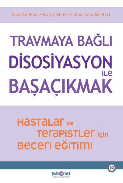 Travmaya Bağlı Disosiyasyon İle Başaçıkmak - Hastalar ve Terapistler İçin Beceri Eğitimi