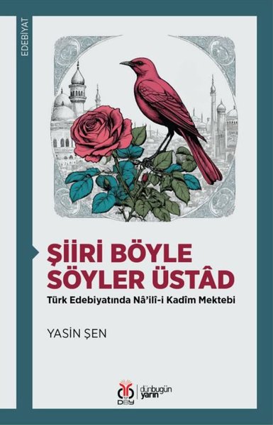 Şiiri Böyle Söyler Üstad - Türk Edebiyatında Na'ili-i Kadim Mektebi