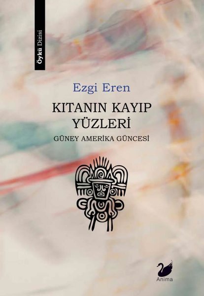 Kıtanın Kayıp Yüzleri - Güney Amerika Güncesi