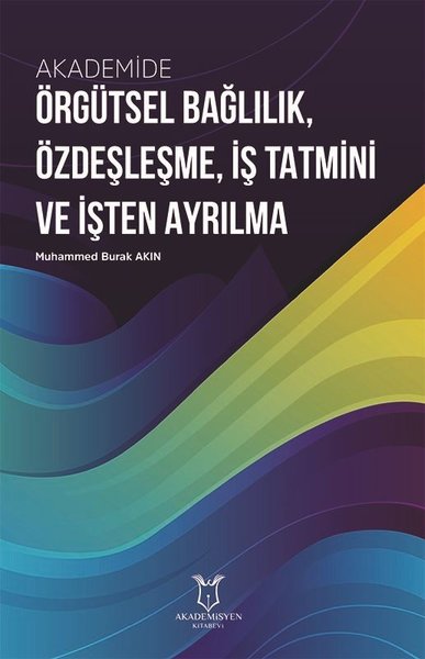 Akademide Örgütsel Bağlılık Özdeşleşme İş Tatmini ve İşten Ayrılma