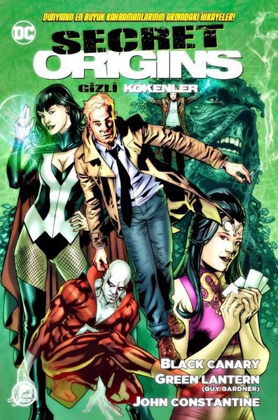 DC Secret Origins: Gizli Kökenler 11 - Black Canary - Green Lantern (Guy Gardner) John Constantine