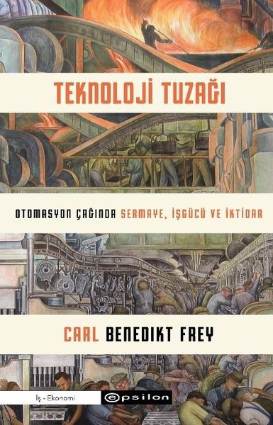 Teknoloji Tuzağı - Otomasyon Çağında Sermaye İş...