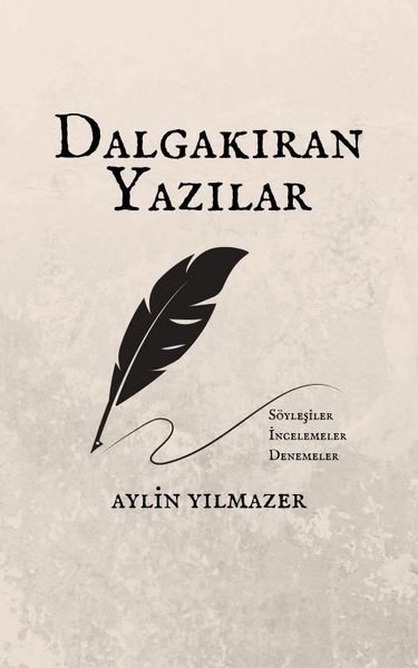 Dalgakıran Yazılar: Söyleşiler - İncelemeler - Denemeler