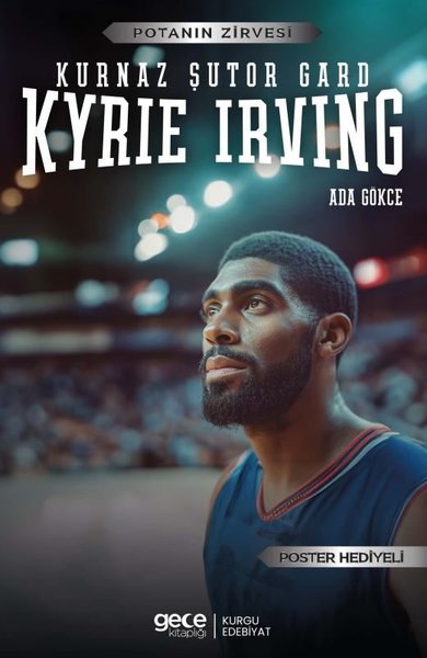 Kurnaz Şutor Gard Kyrie Irving - Potanın Zirvesi - Poster Hediyeli