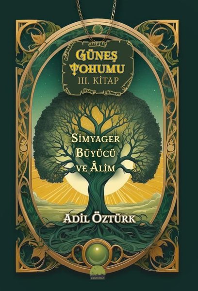 Simyager Büyücü ve Alim - Güneş Tohumu 3. Kitap