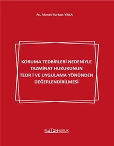 Koruma Tedbirleri Nedeniyle Tazminat Hukukunun Teori ve Uygulama Yönünden Değerlendirilmesi